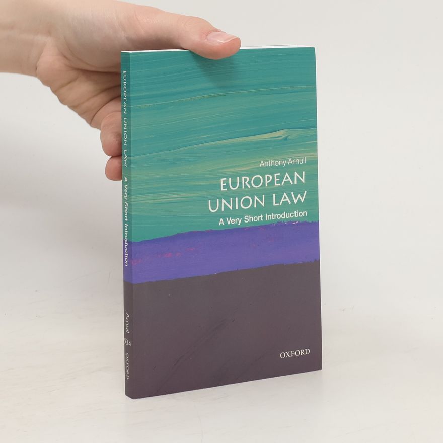 Anthony Arnull European Union law : a very short introduction