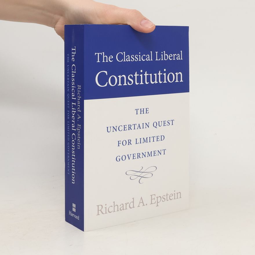 Epstein Richard J. The Classical Liberal Constitution