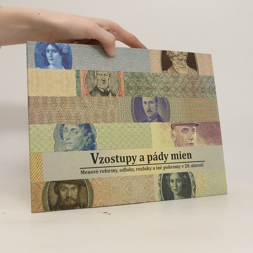 Zbyšek Šustek Vzostupy a pády mien. Menové reformy, odluky, rozluky a iné pohromy v 20. storočí