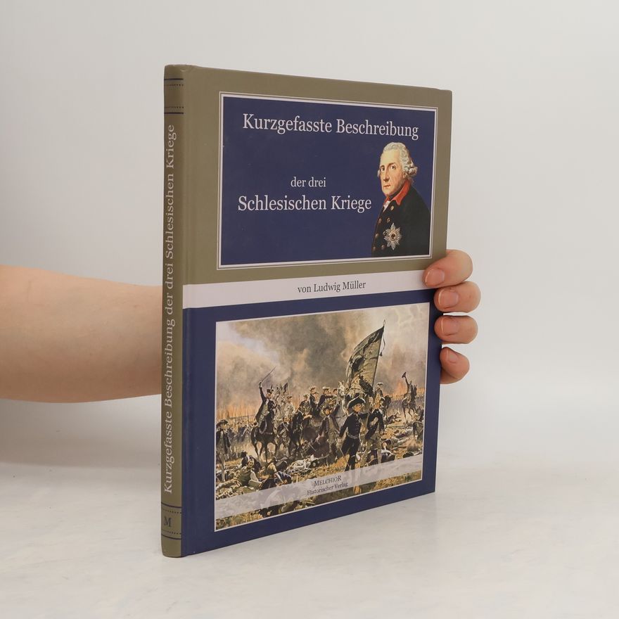 Ludwig Müller Kurzgefasste Beschreibung der drei schlesischen Kriege zur Erklärung einer Kupfertafel auf welcher sechs und zwanzig Schlachten und Hauptgefechte abgebildet sind