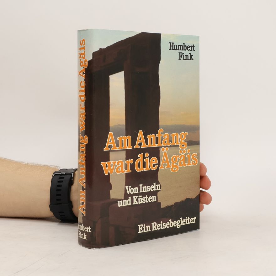 Humbert Fink Am Anfang war die Ägäis