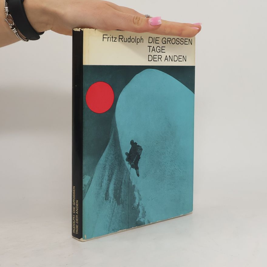 Fritz Rudolph Die Grossen Tage der Anden