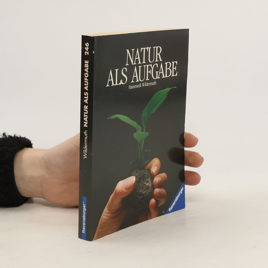 Hansruedi Wildermuth Natur als Aufgabe