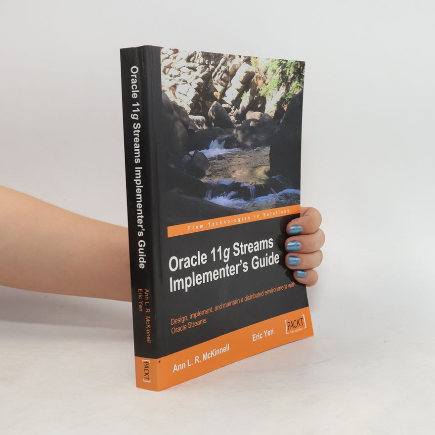 Ann L. R. McKinnell Oracle 11g Streams Implementer's Guide