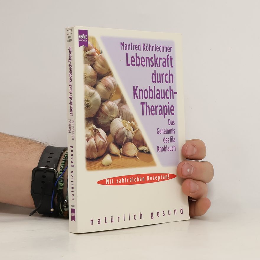 Manfred Köhnlechner Lebenskraft durch Knoblauch-Therapie