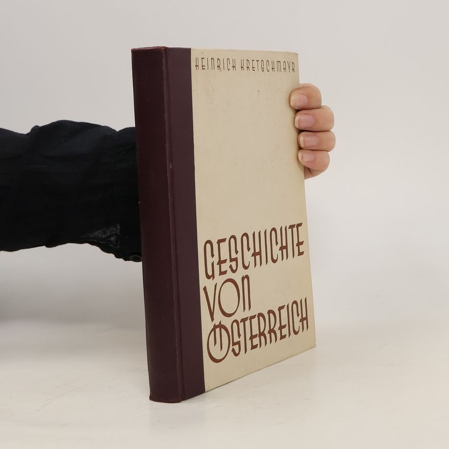 Heinrich Kretschmayr Geschichte von Österreich.