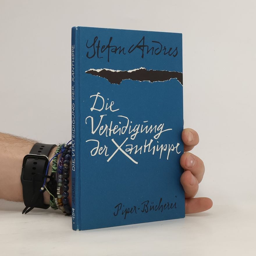 Stefan Andres Die Verteidigung der Xanthippe