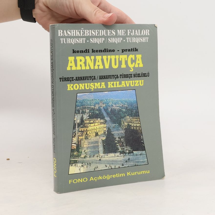 Various authors Kendi kendine sözlüklü, pratik Arnavutça konuşma kılavuzu