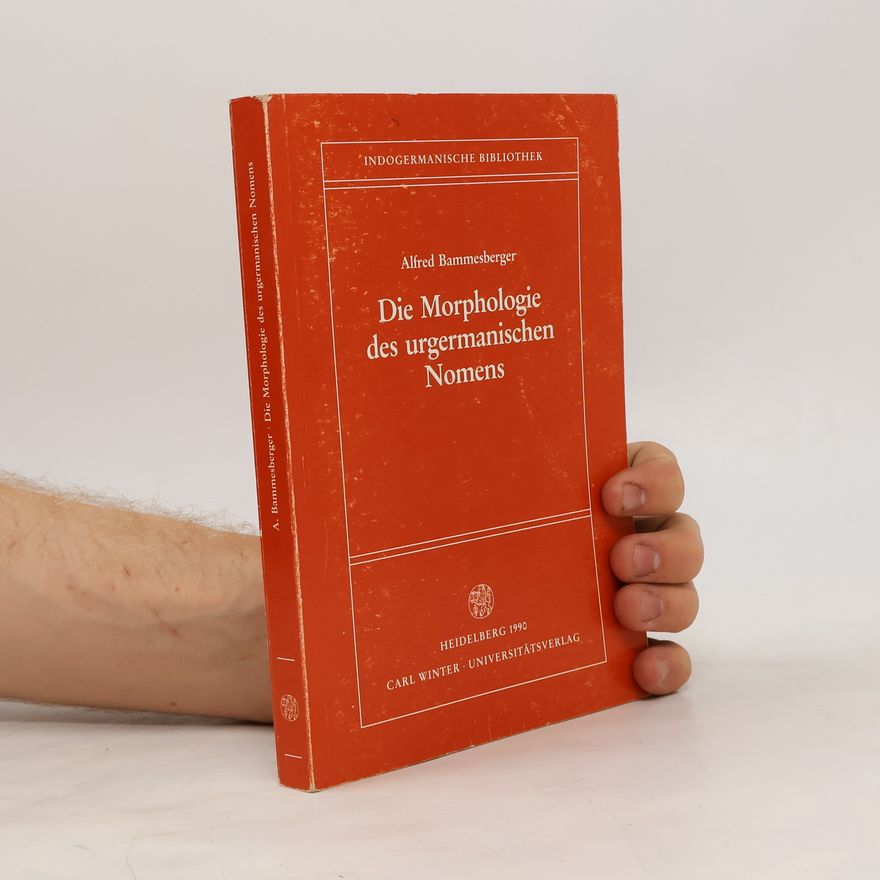 Alfred Bammesberger Die Morphologie des urgermanischen Nomens