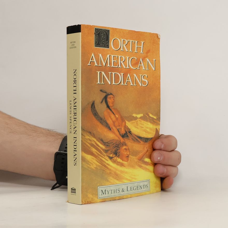 Lewis Spence North American Indians Myths and Legends (Myths & Legends)