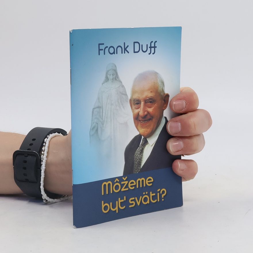 Frank Duff Môžeme byť svätí?