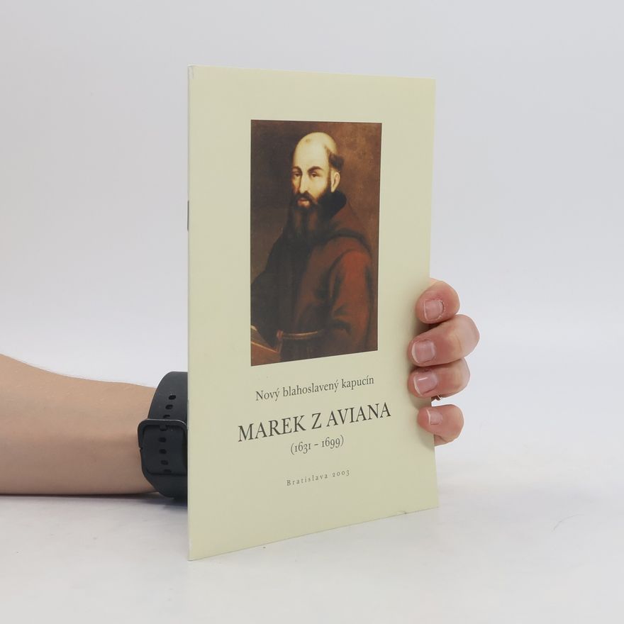AA.VV. Nový blahoslavený kapucín Marek z Aviana (1631-1699)