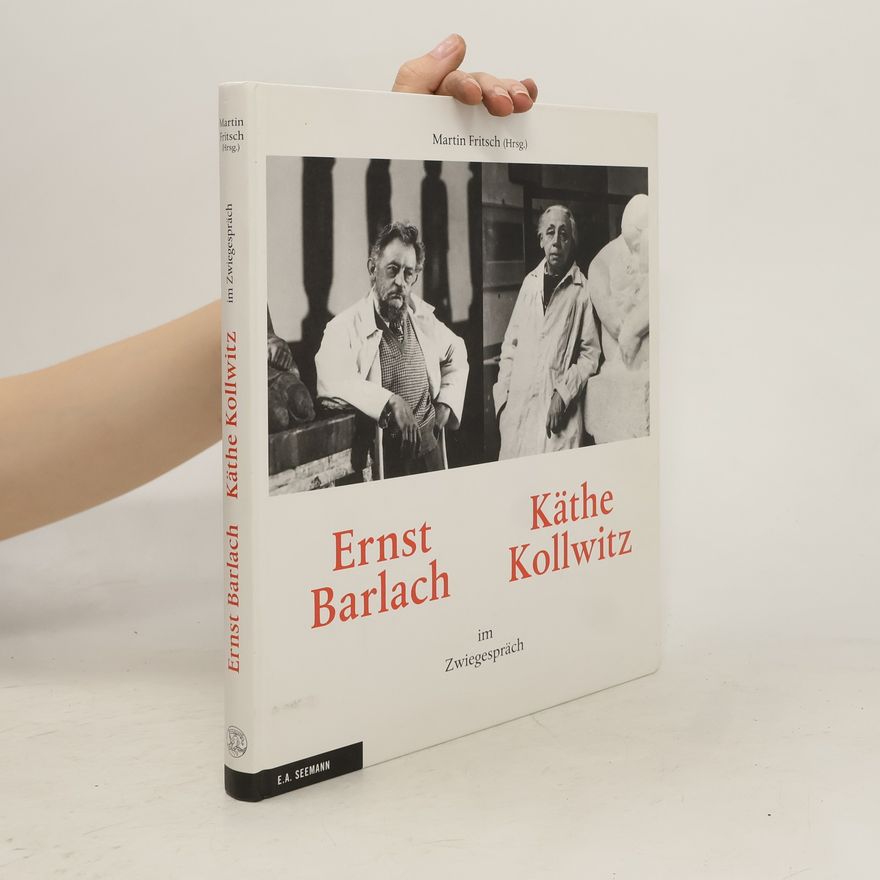 Martin Fritsch Ernst Barlach und Käthe Kollwitz im Zwiegespräch
