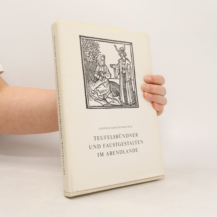 Leopold Kretzenbacher Teufelsbündner und Faustgestalten im Abendlande