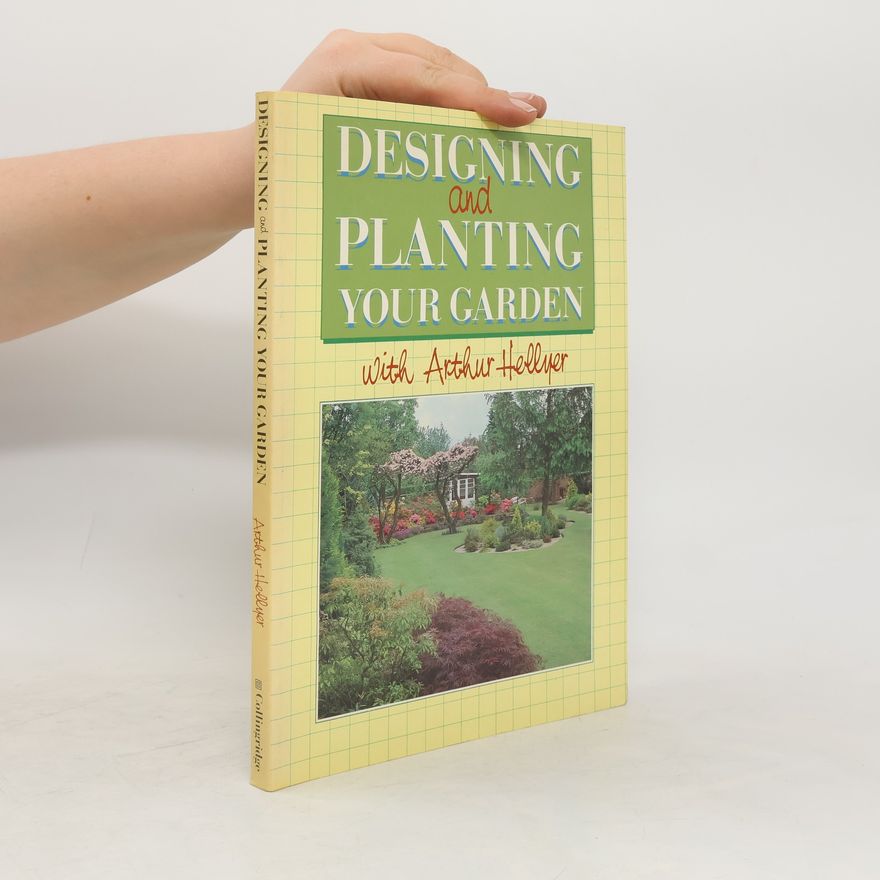 A. G. L. Hellyer Designing and Planting Your Garden