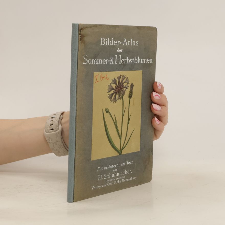 H. Schuhmacher Bilder-Atlas der Sommer-& Herbstblumen
