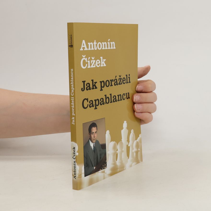 Antonín Čížek Jak poráželi Capablancu