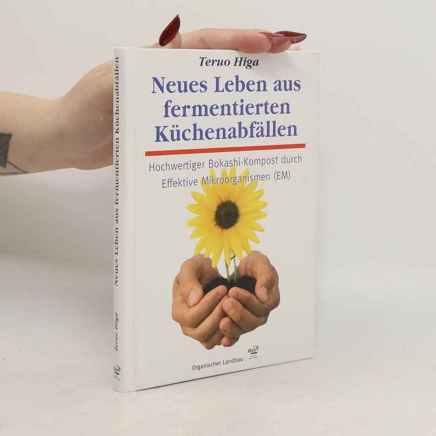 Teruo Higa Neues Leben aus fermentierten Küchenabfällen