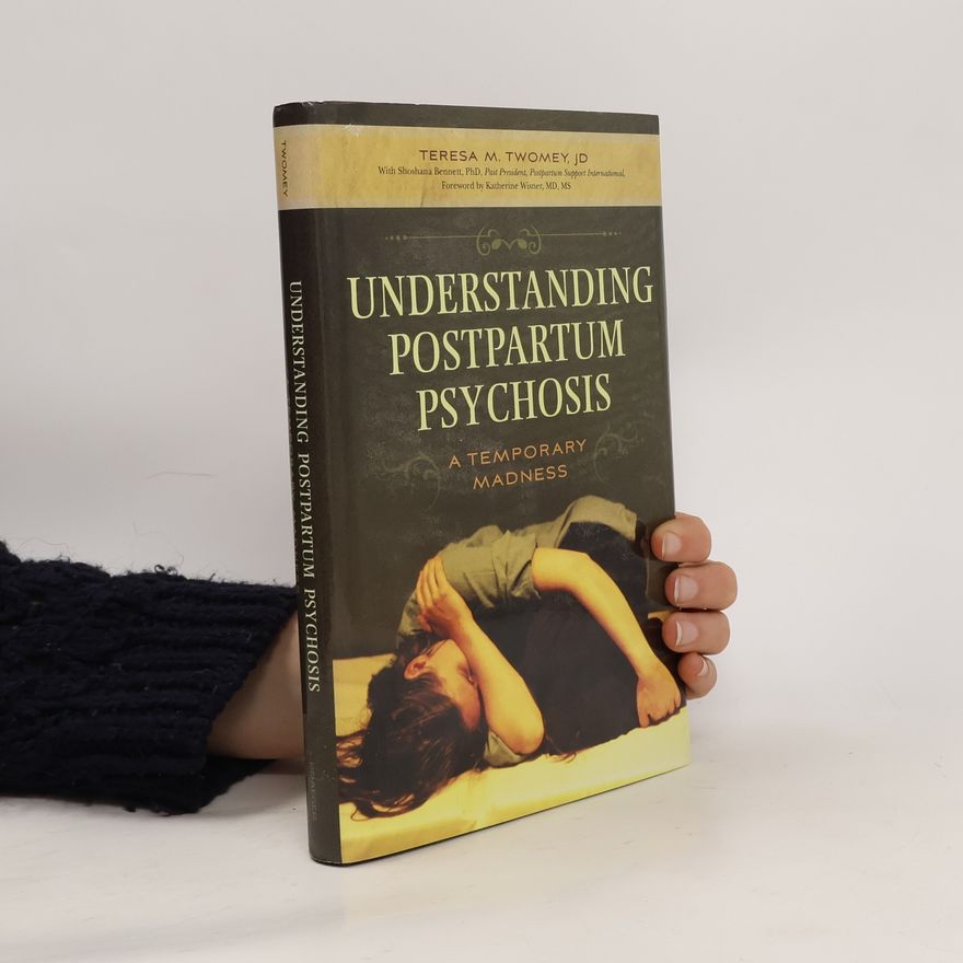 Teresa M. Twomey Understanding Postpartum Psychosis