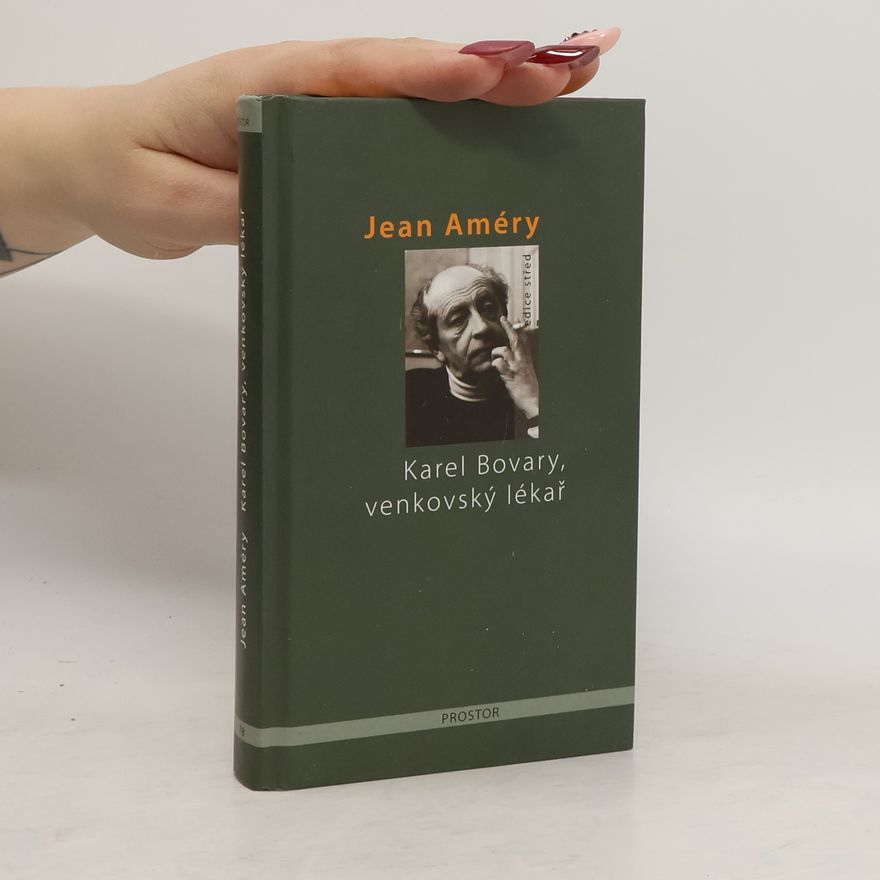 Jean Améry Karel Bovary, venkovský lékař. Portrét obyčejného muže