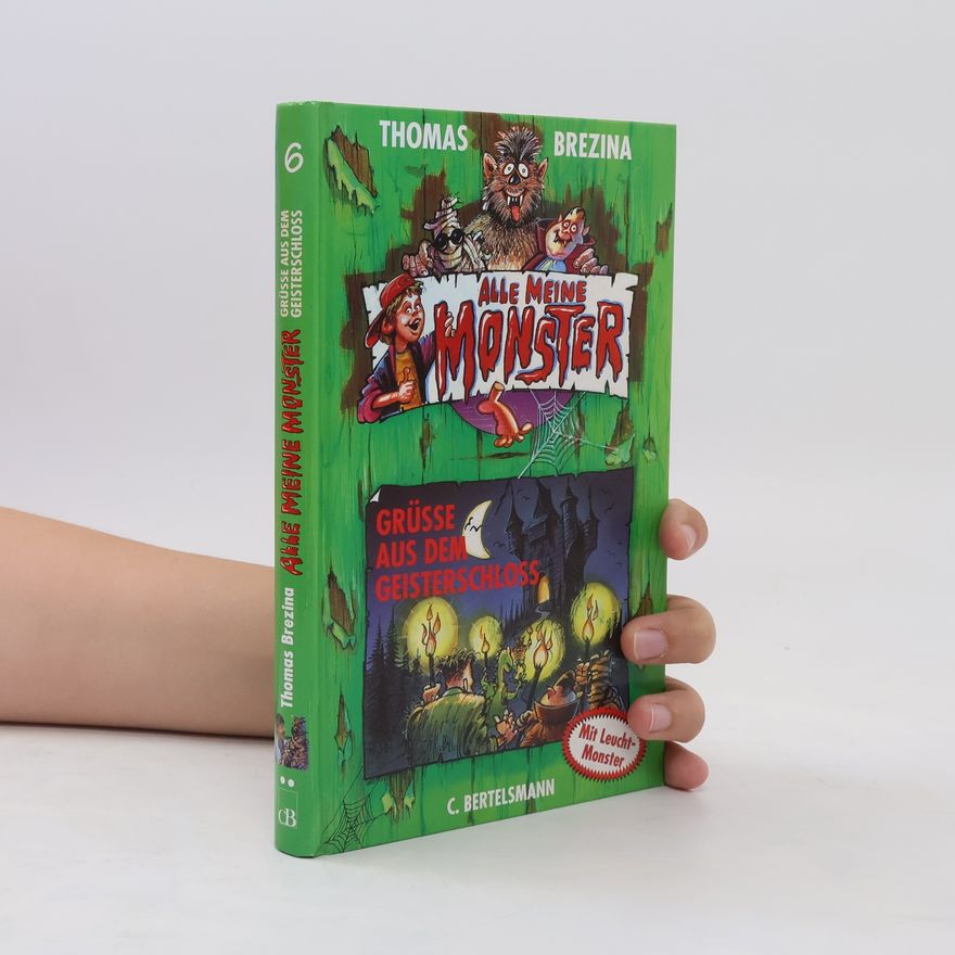 Thomas Brezina Alle meine Monster: Grüsse aus dem Geisterschloss
