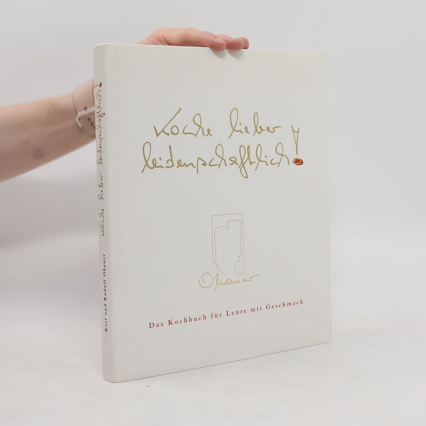 Rudolf Obauer Koche lieber leidenschaftlich!