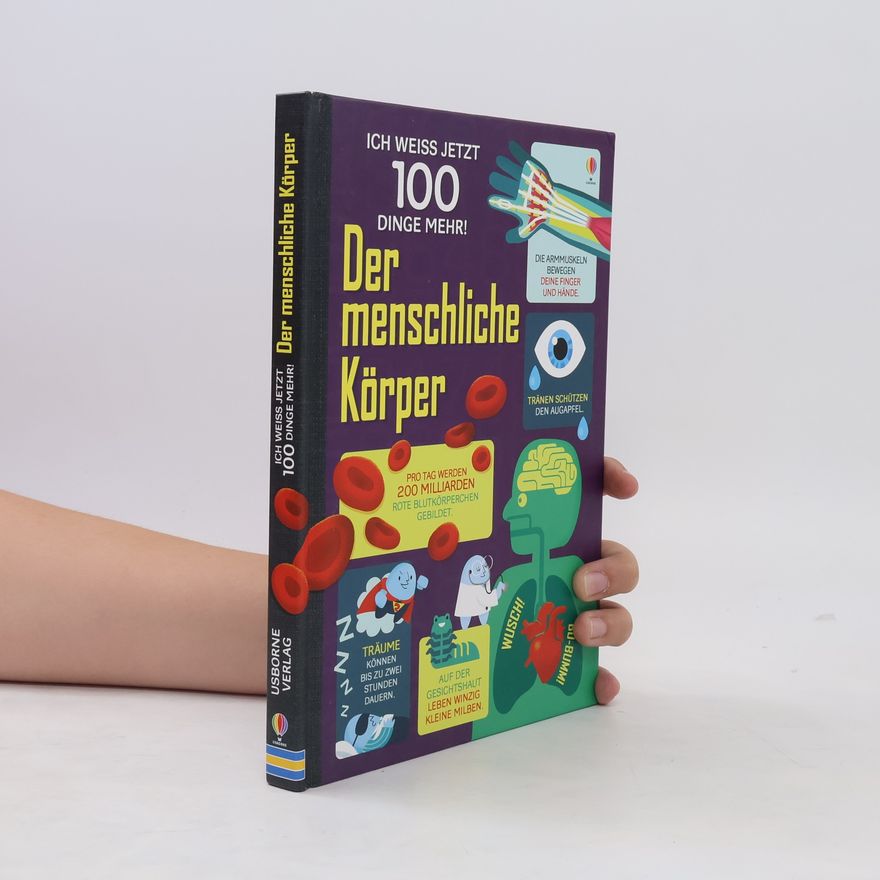 Alex Frith Ich weiß jetzt 100 Dinge mehr! Der menschliche Körper