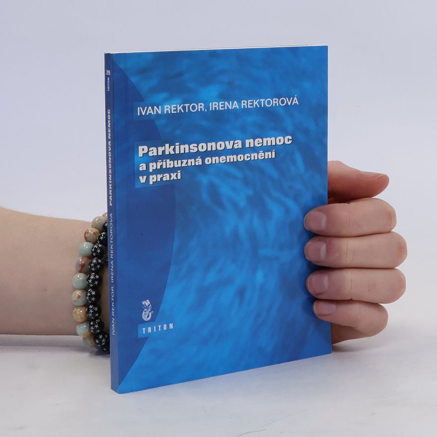 Irena Rektorová Parkinsonova nemoc a příbuzná onemocnění v praxi