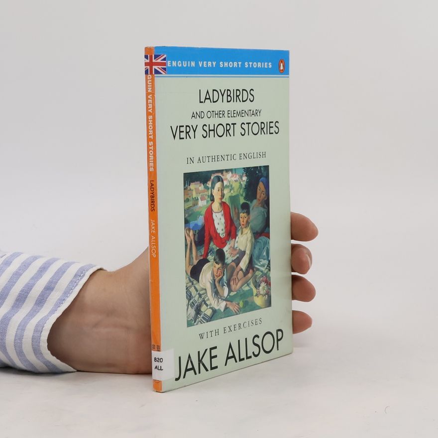 Jake Allsop Ladybirds and Other Elementary Very Short Stories