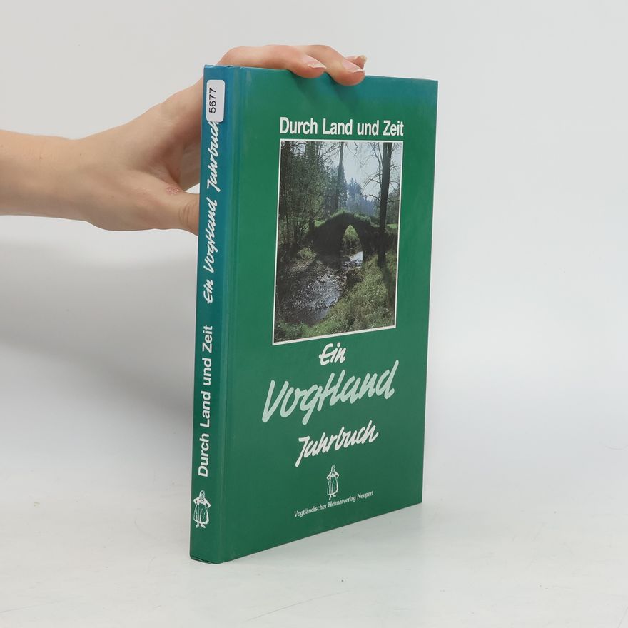 Various authors Durch Land und Zeit. Ein Vogtland. Jahrbuch