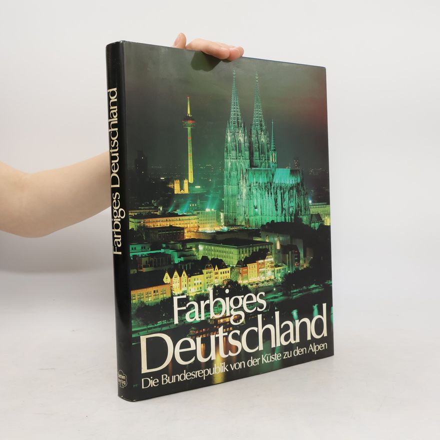 Peter von Zahn Farbiges Deutschland. Die Bundesrepublik von der Küste zu den Alpen