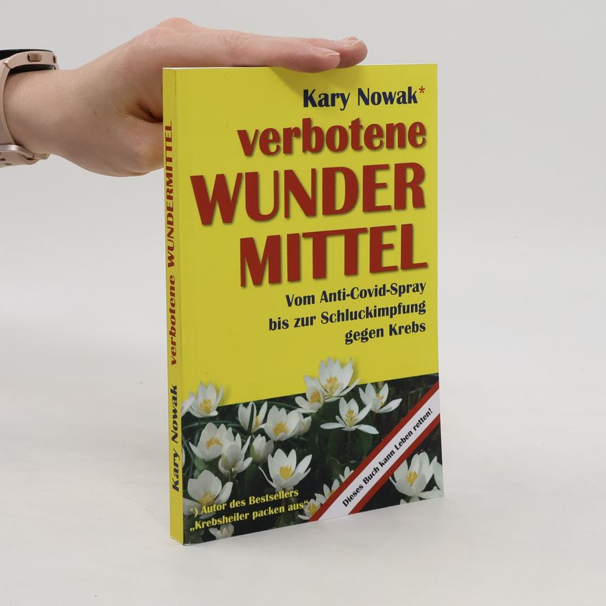 Kary Nowak Verbotene Wundermittel