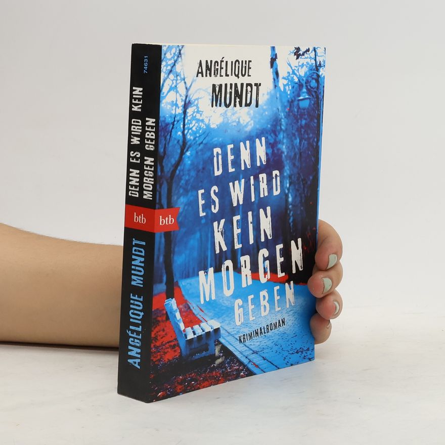 Angélique Mundt Denn es wird kein Morgen geben