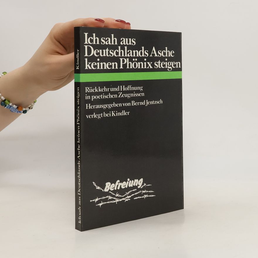 Bernd Jentzsch Ich sah aus Deutschlands Asche keinen Phönix steigen