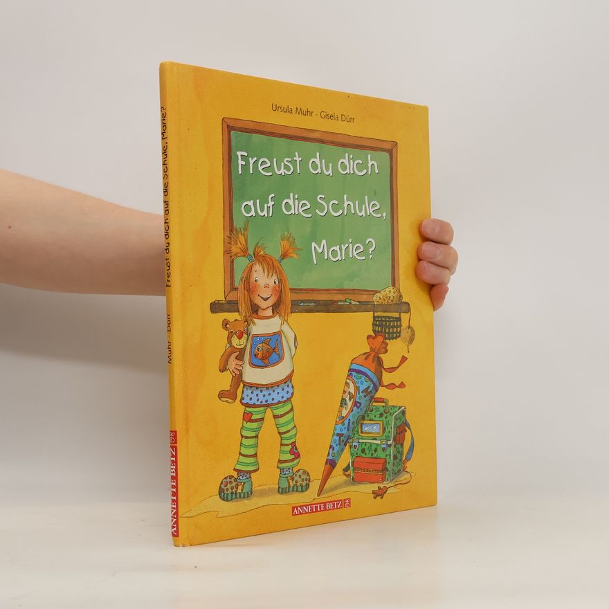 Ursula Muhr Freust Du Dich auf die Schule, Marie?
