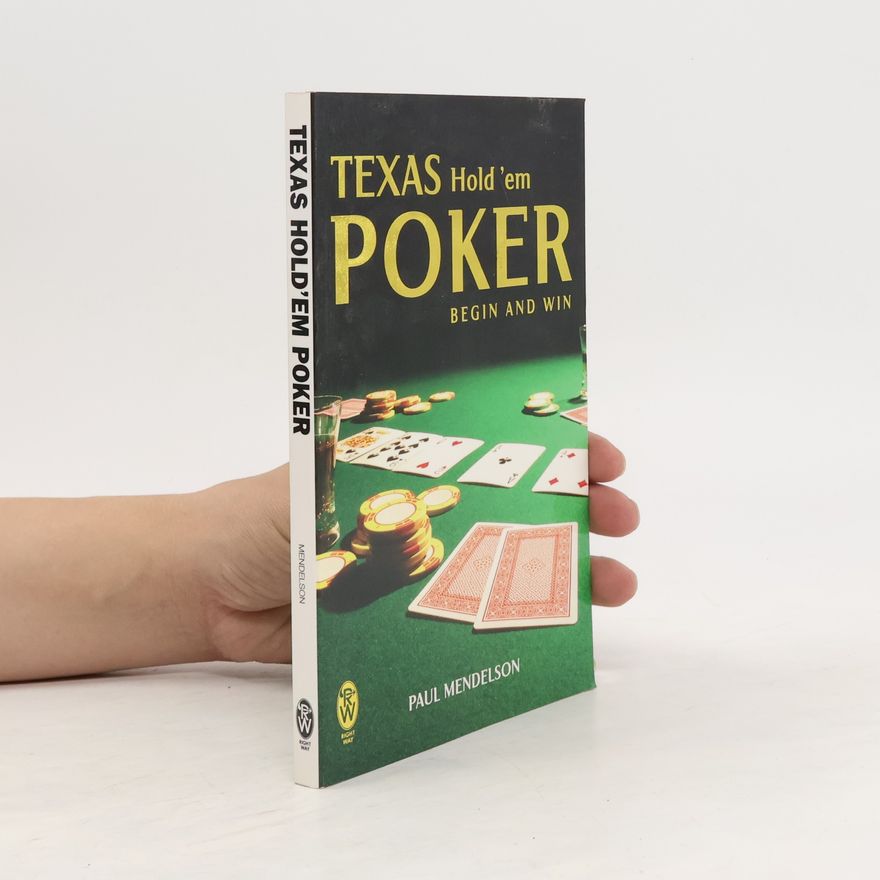 Paul Mendelson Texas Hold 'Em Poker: Begin and Win