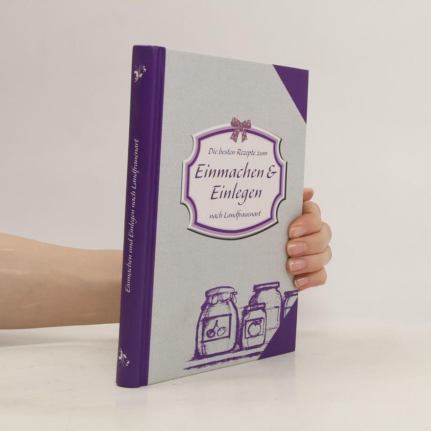 Autorenkollektiv Die besten Rezepte zum Einmachen und Einlegen