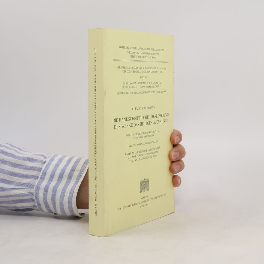 Clemens Weidmann Die handschriftliche Überlieferung der Werke des Heiligen Augustinus