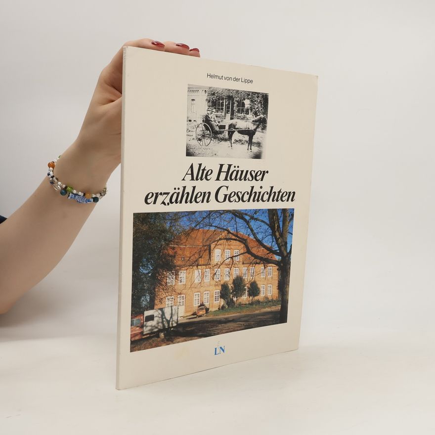 Helmut von der Lippe Alte Häuser erzählen Geschichten