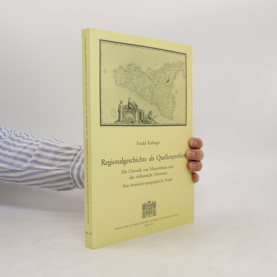 Ewald Kislinger Regionalgeschichte als Quellenproblem