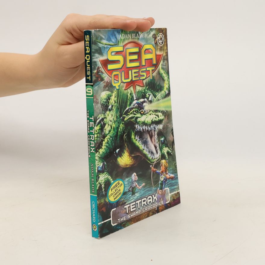 Adam Blade Sea Quest 9. Tetrax the Swamp Crocodile