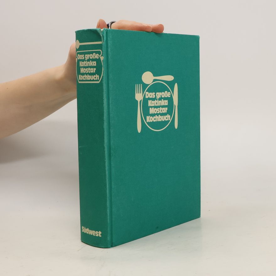 Katinka Mostar Das grosse Katinka-Mostar-Kochbuch