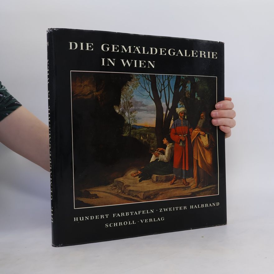 Various authors Die Gemäldegalerie des Kunsthistorischen Museums in Wien. Zweiter Halbband