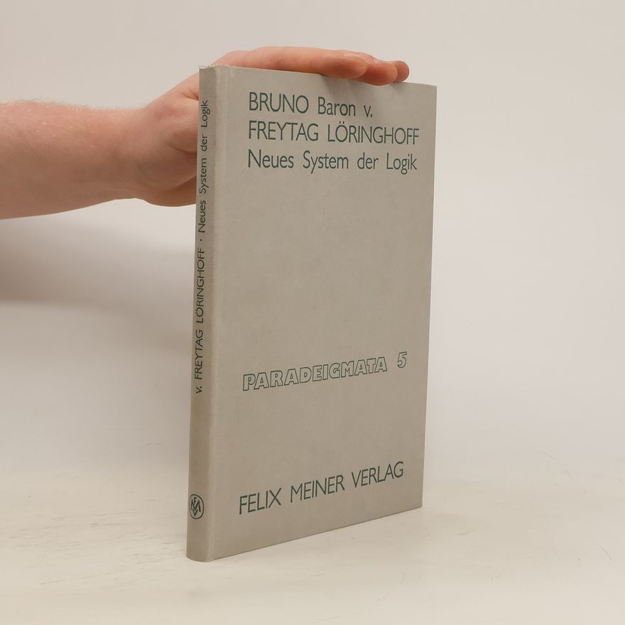 Bruno von Freytag-Löringhoff Neues System der Logik