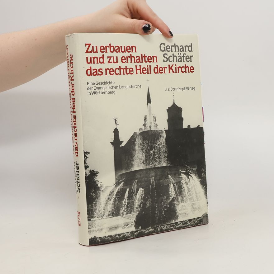 Gerhard Schäfer Zu erbauen und zu erhalten das rechte Heil der Kirche