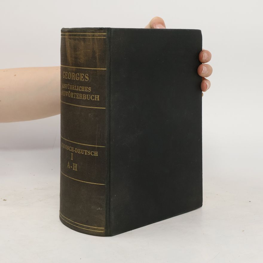 Karl Ernst Georges Lateinisch-Deutsches Handwörterbuch I