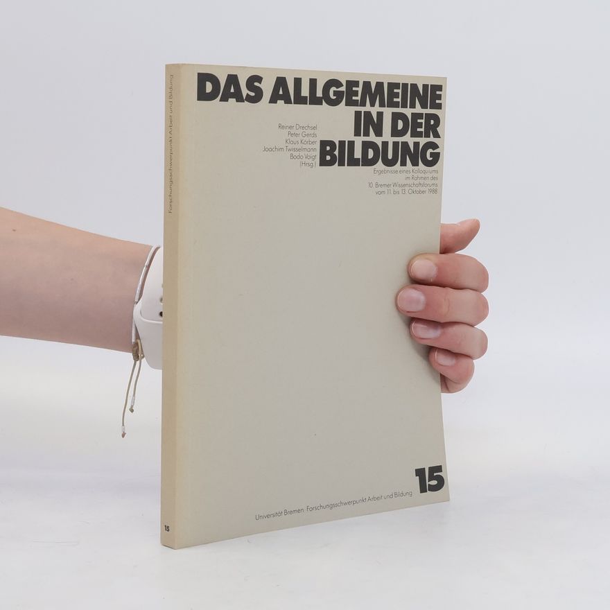 Reiner Drechsel Forschungsschwerpunkt Arbeit und Bildung. Das Allgemeine in der Bildung