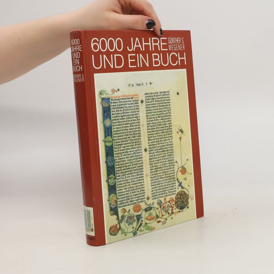 Günther S. Wegener 6000 Jahre und ein Buch