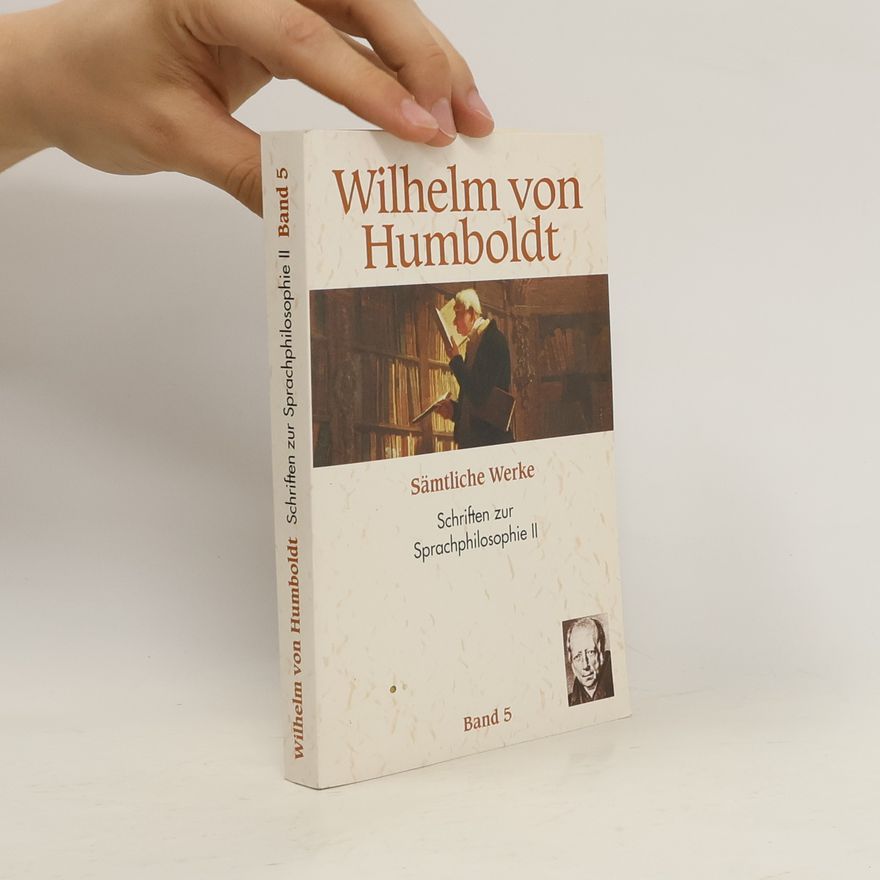 Wilhelm von Humboldt Sämtliche Werke. Band 5