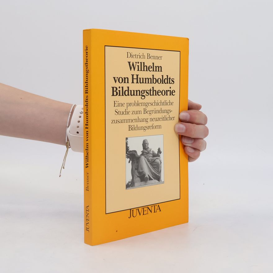 Dietrich Benner Wilhelm von Humboldts Bildungstheorie